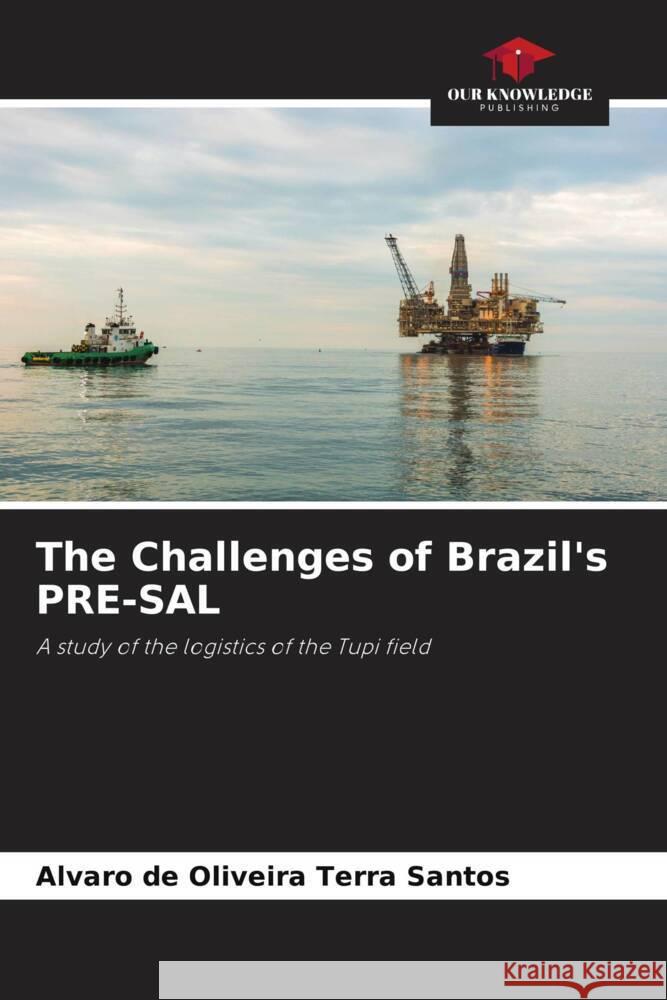 The Challenges of Brazil's PRE-SAL de Oliveira Terra Santos, Alvaro 9786206450931