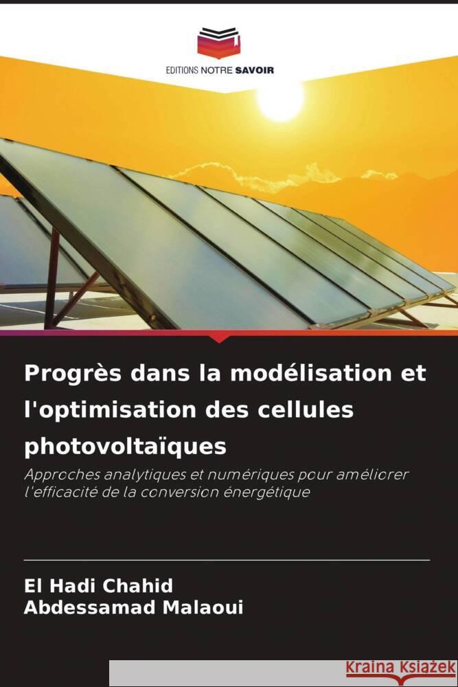 Progrès dans la modélisation et l'optimisation des cellules photovoltaïques Chahid, El Hadi, Malaoui, Abdessamad 9786206451242 Editions Notre Savoir