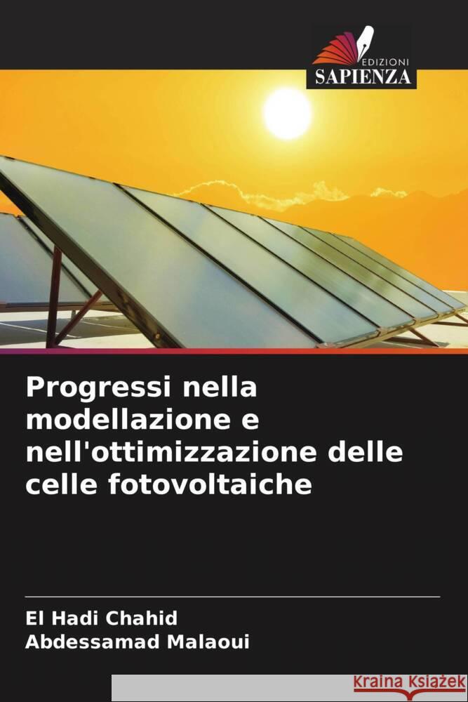 Progressi nella modellazione e nell'ottimizzazione delle celle fotovoltaiche Chahid, El Hadi, Malaoui, Abdessamad 9786206451259 Edizioni Sapienza