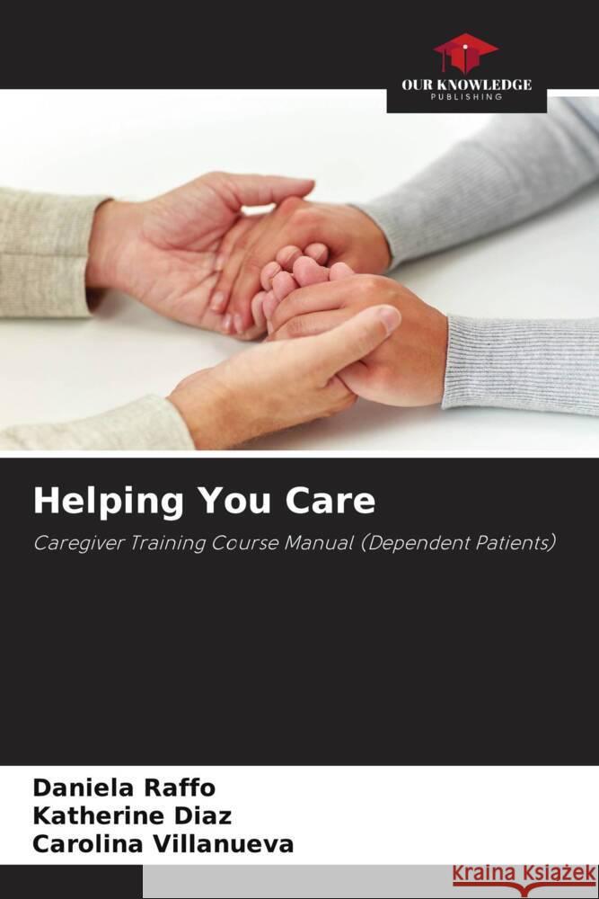 Helping You Care Raffo, Daniela, Diaz, Katherine, Villanueva, Carolina 9786206451341