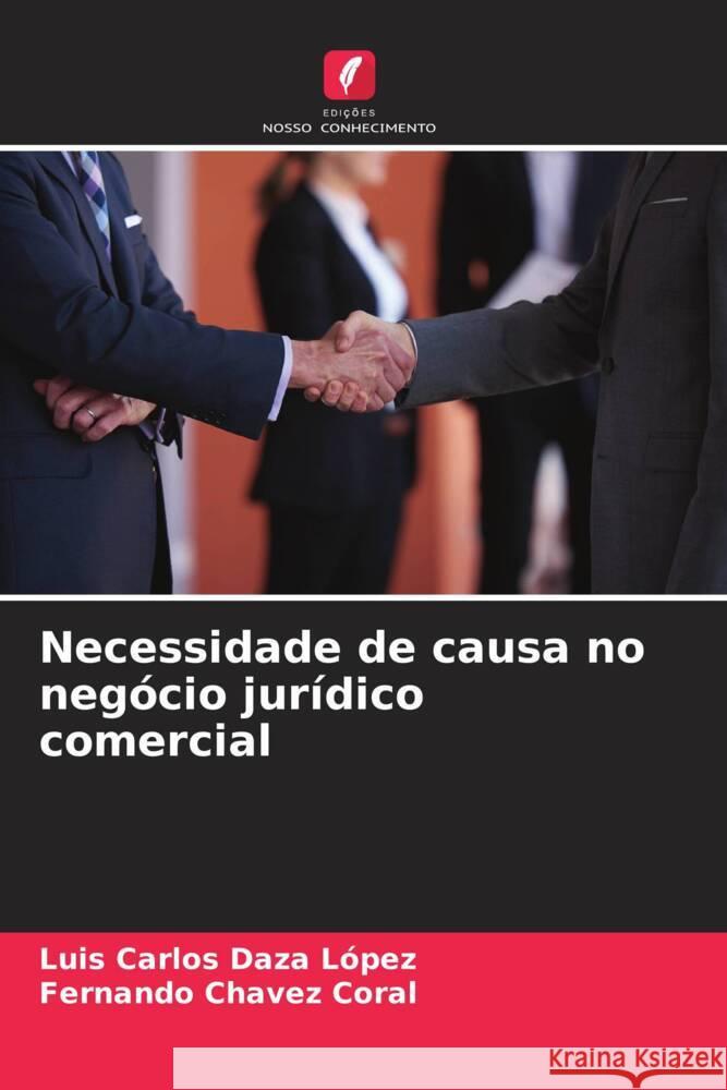 Necessidade de causa no negócio jurídico comercial Daza López, Luis Carlos, Chavez Coral, Fernando 9786206451549