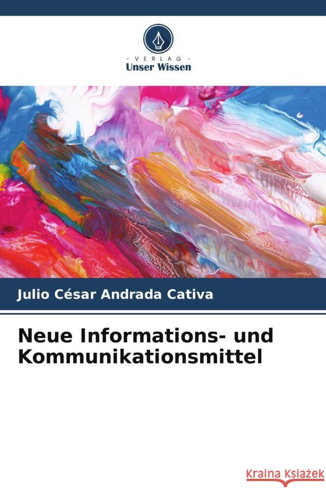 Neue Informations- und Kommunikationsmittel Andrada Cativa, Julio César 9786206451587