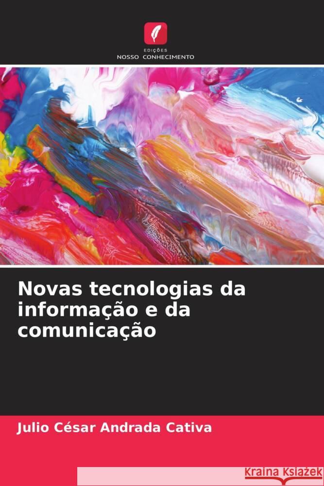 Novas tecnologias da informação e da comunicação Andrada Cativa, Julio César 9786206451617