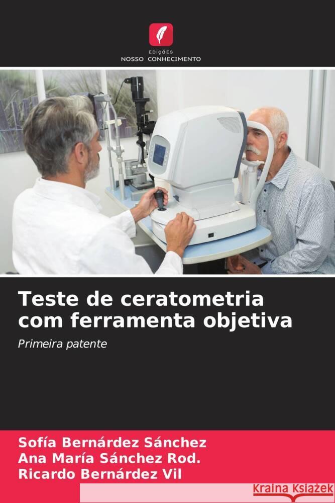 Teste de ceratometria com ferramenta objetiva Bernárdez Sánchez, Sofía, Sánchez Rod., Ana María, Bernárdez Vil, Ricardo 9786206451631