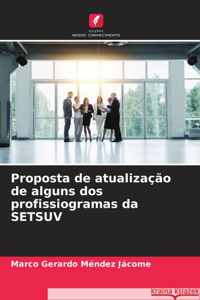 Proposta de atualização de alguns dos profissiogramas da SETSUV Méndez Jácome, Marco Gerardo 9786206451693