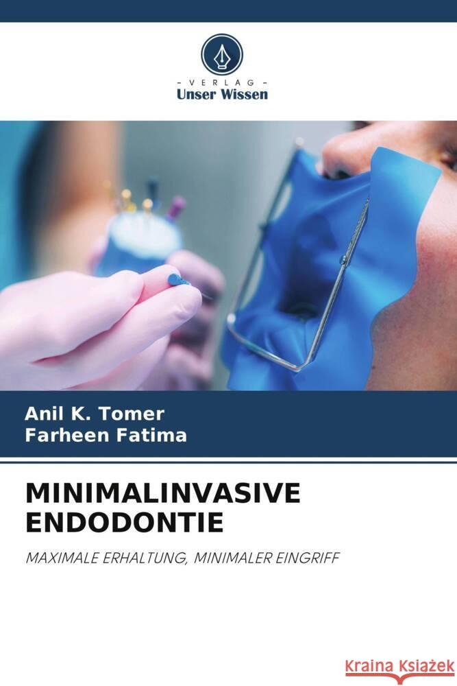 MINIMALINVASIVE ENDODONTIE Tomer, Anil K., Fatima, Farheen 9786206451907