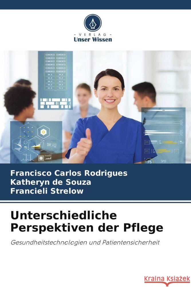 Unterschiedliche Perspektiven der Pflege Rodrigues, Francisco Carlos, de Souza, Katheryn, Strelow, Francieli 9786206451952