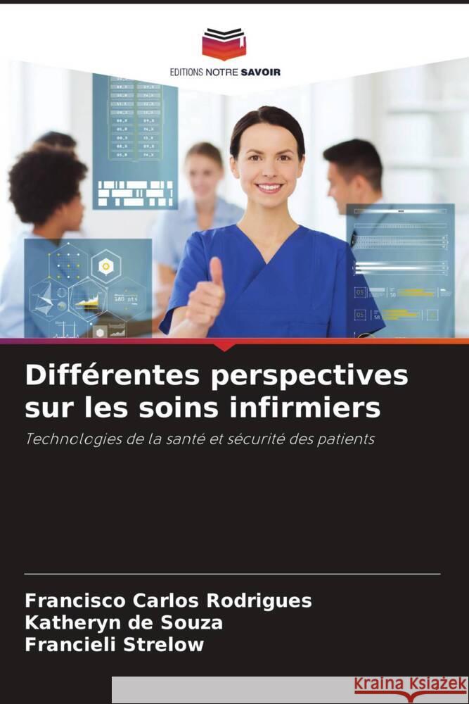 Différentes perspectives sur les soins infirmiers Rodrigues, Francisco Carlos, de Souza, Katheryn, Strelow, Francieli 9786206451990