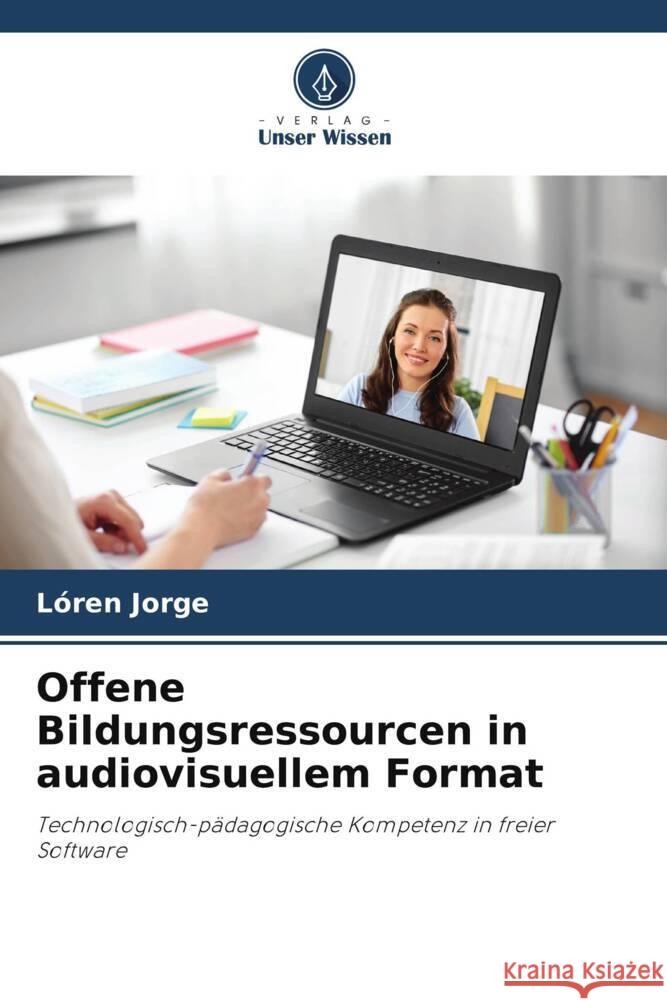 Offene Bildungsressourcen in audiovisuellem Format Jorge, Lóren 9786206452737