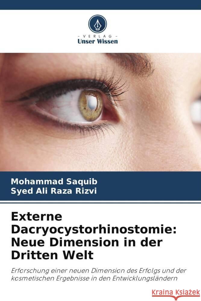 Externe Dacryocystorhinostomie: Neue Dimension in der Dritten Welt Saquib, Mohammad, Raza Rizvi, Syed Ali 9786206453345