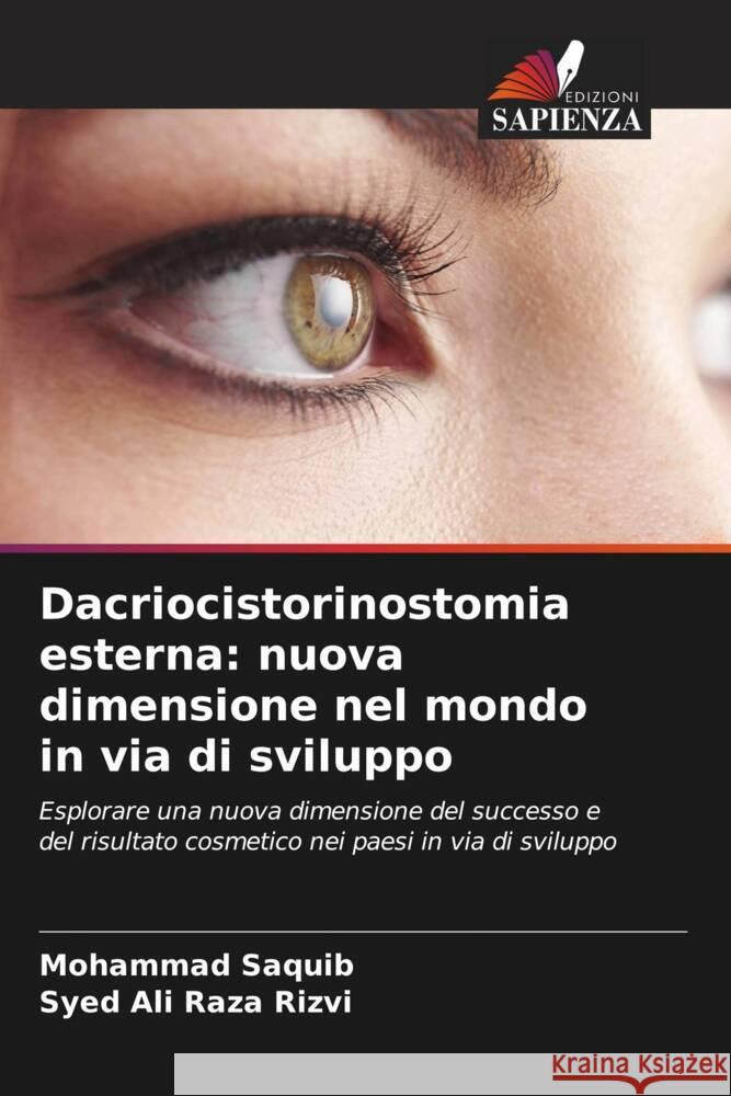 Dacriocistorinostomia esterna: nuova dimensione nel mondo in via di sviluppo Saquib, Mohammad, Raza Rizvi, Syed Ali 9786206453352