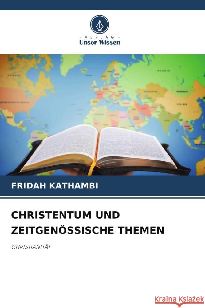 CHRISTENTUM UND ZEITGENÖSSISCHE THEMEN Kathambi, Fridah 9786206453376