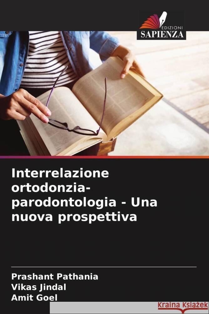 Interrelazione ortodonzia-parodontologia - Una nuova prospettiva Pathania, Prashant, Jindal, Vikas, Goel, Amit 9786206453727