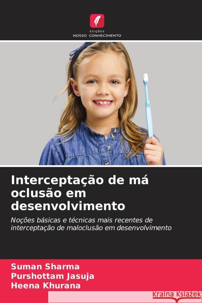 Interceptação de má oclusão em desenvolvimento Sharma, Suman, JASUJA, PURSHOTTAM, Khurana, Heena 9786206454120