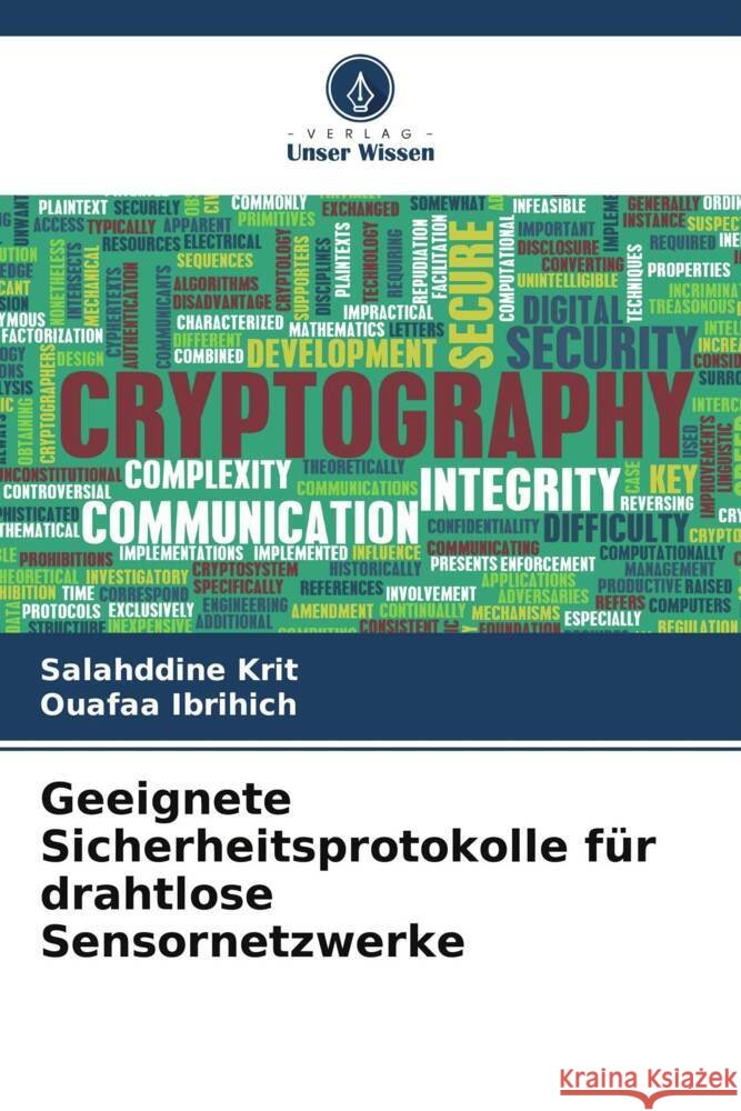 Geeignete Sicherheitsprotokolle für drahtlose Sensornetzwerke Krit, Salahddine, Ibrihich, Ouafaa 9786206454519 Verlag Unser Wissen