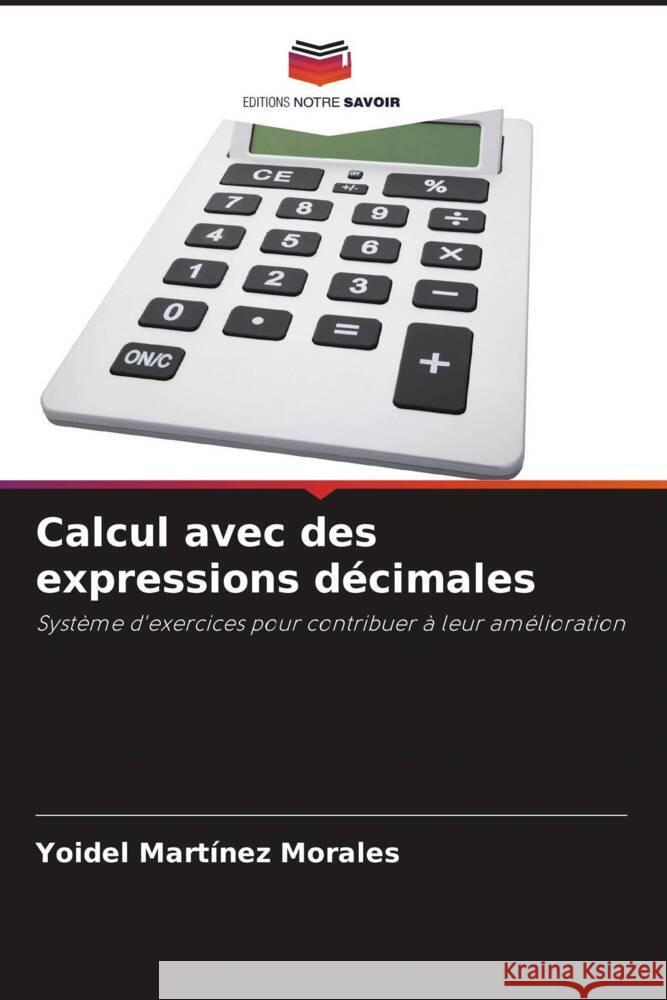 Calcul avec des expressions décimales Martínez Morales, Yoidel 9786206454762