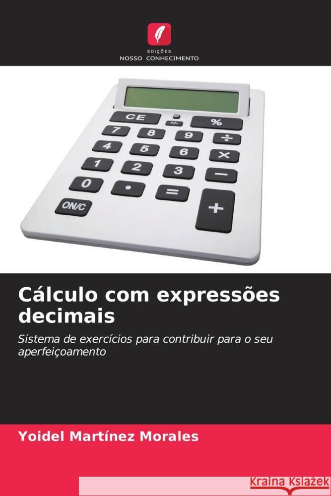 Cálculo com expressões decimais Martínez Morales, Yoidel 9786206454786