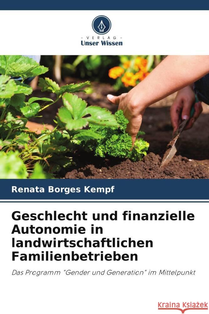 Geschlecht und finanzielle Autonomie in landwirtschaftlichen Familienbetrieben Borges Kempf, Renata 9786206455288