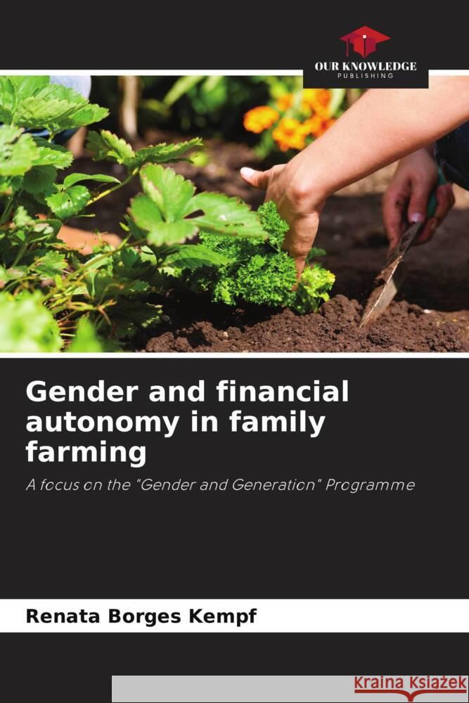 Gender and financial autonomy in family farming Borges Kempf, Renata 9786206455295