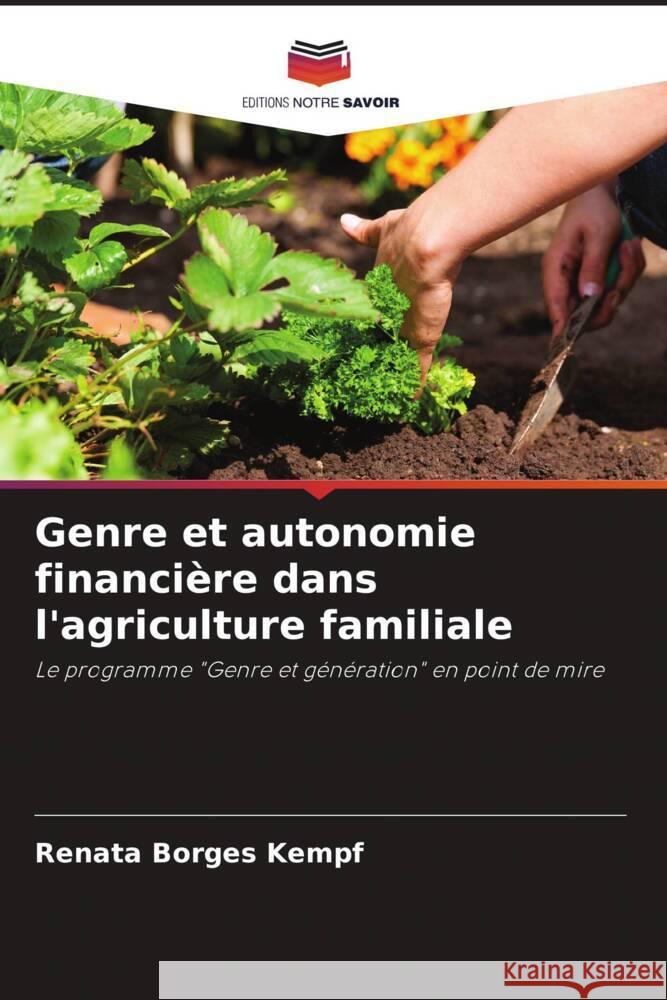 Genre et autonomie financière dans l'agriculture familiale Borges Kempf, Renata 9786206455332