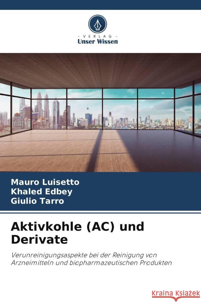 Aktivkohle (AC) und Derivate Luisetto, Mauro, Edbey, Khaled, Tarro, Giulio 9786206455523