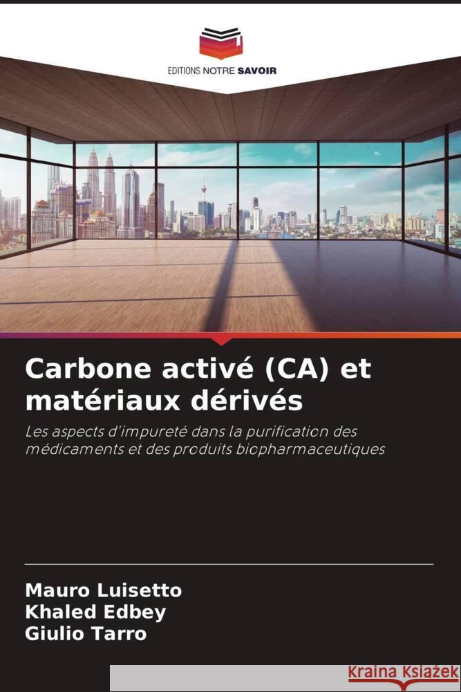 Carbone activé (CA) et matériaux dérivés Luisetto, Mauro, Edbey, Khaled, Tarro, Giulio 9786206455547