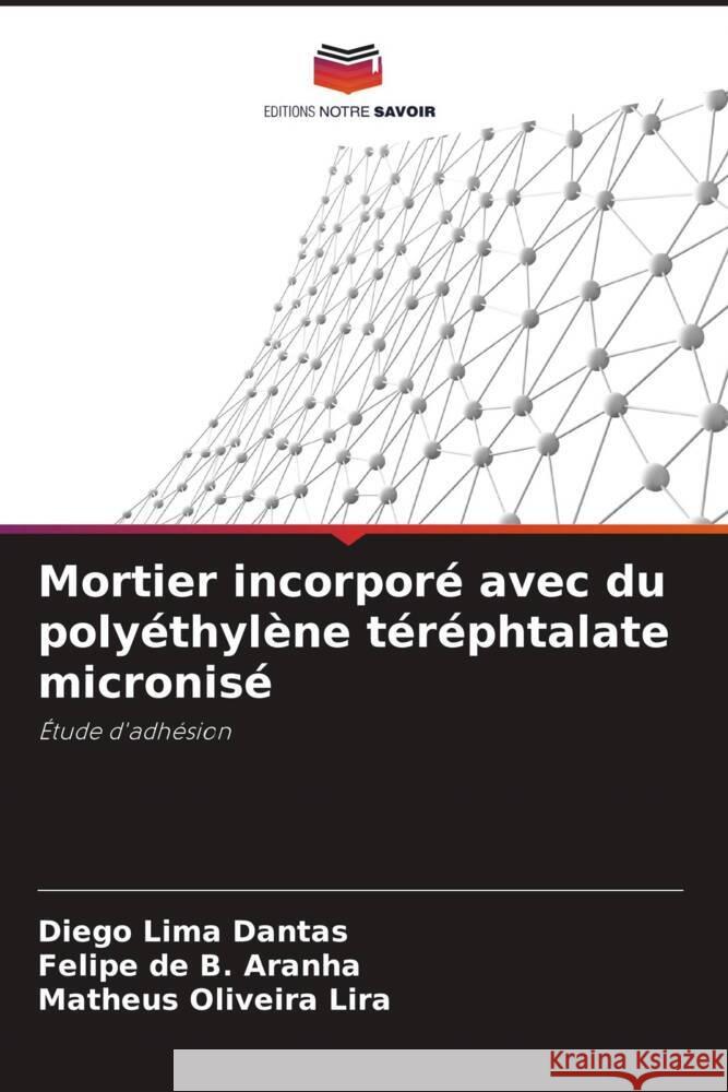 Mortier incorporé avec du polyéthylène téréphtalate micronisé Lima Dantas, Diego, de B. Aranha, Felipe, Oliveira Lira, Matheus 9786206455677