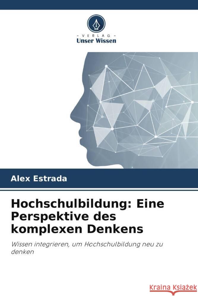 Hochschulbildung: Eine Perspektive des komplexen Denkens Estrada, Alex 9786206455950