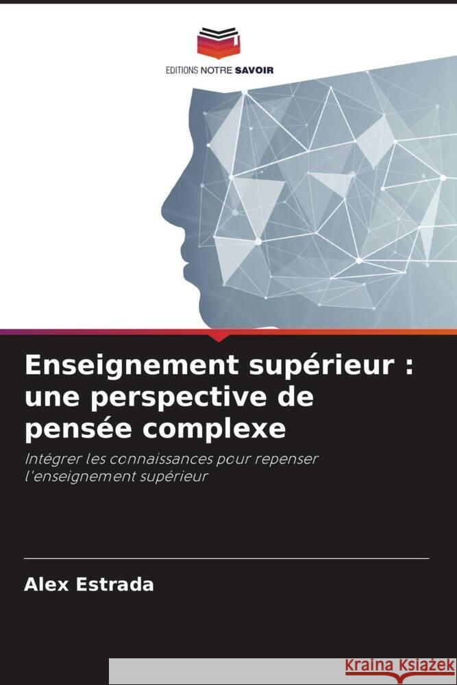 Enseignement supérieur : une perspective de pensée complexe Estrada, Alex 9786206455967