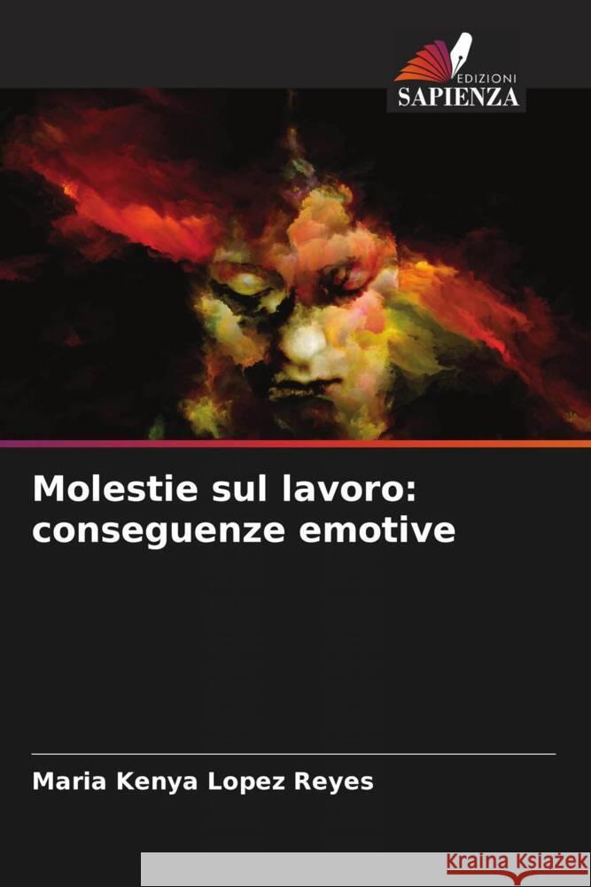 Molestie sul lavoro: conseguenze emotive Lopez Reyes, Maria Kenya 9786206456094