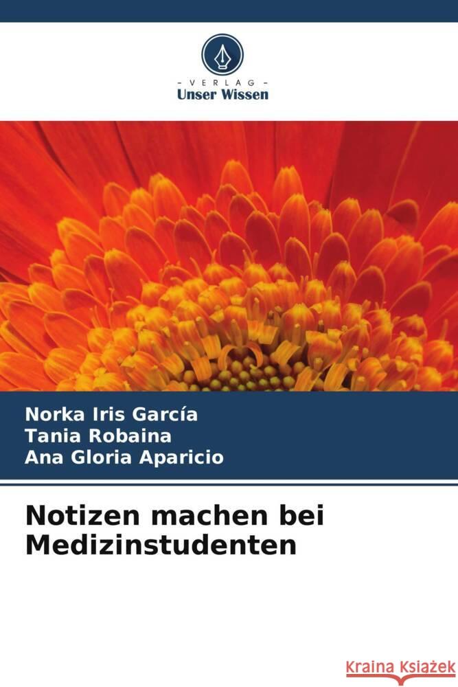 Notizen machen bei Medizinstudenten García, Norka Iris, Robaina, Tania, Aparicio, Ana Gloria 9786206456124