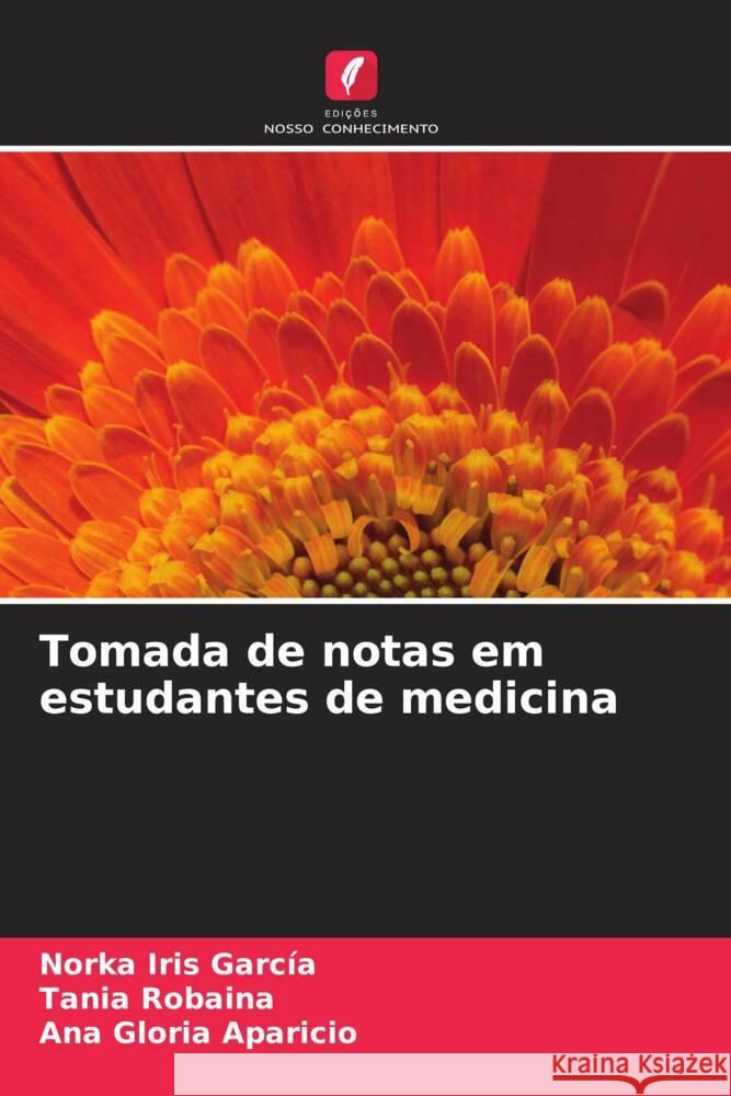 Tomada de notas em estudantes de medicina García, Norka Iris, Robaina, Tania, Aparicio, Ana Gloria 9786206456162