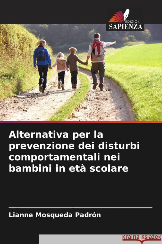 Alternativa per la prevenzione dei disturbi comportamentali nei bambini in età scolare Mosqueda Padrón, Lianne 9786206456216