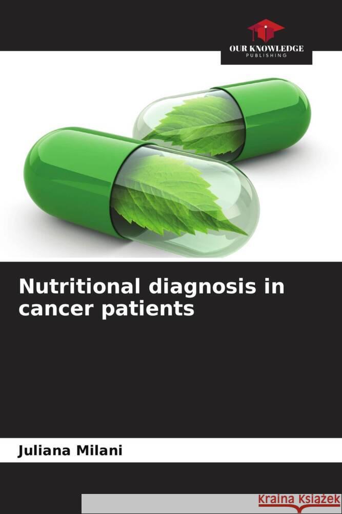 Nutritional diagnosis in cancer patients Milani, Juliana 9786206456377