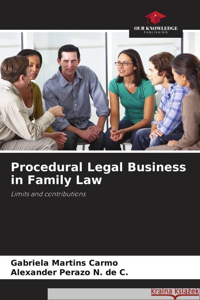 Procedural Legal Business in Family Law Martins Carmo, Gabriela, Perazo N. de C., Alexander 9786206457824 Our Knowledge Publishing