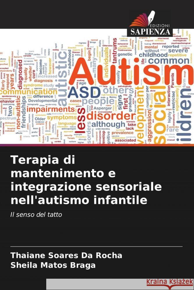 Terapia di mantenimento e integrazione sensoriale nell'autismo infantile Soares Da Rocha, Thaiane, Matos Braga, Sheila 9786206458272