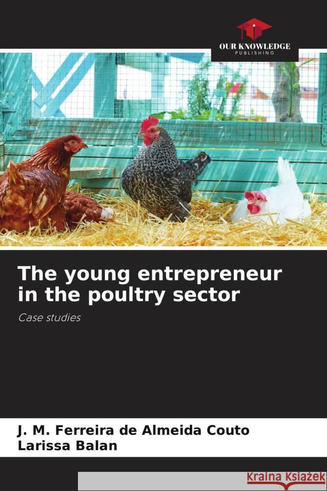 The young entrepreneur in the poultry sector Couto, J. M. Ferreira de Almeida, Balan, Larissa 9786206458302