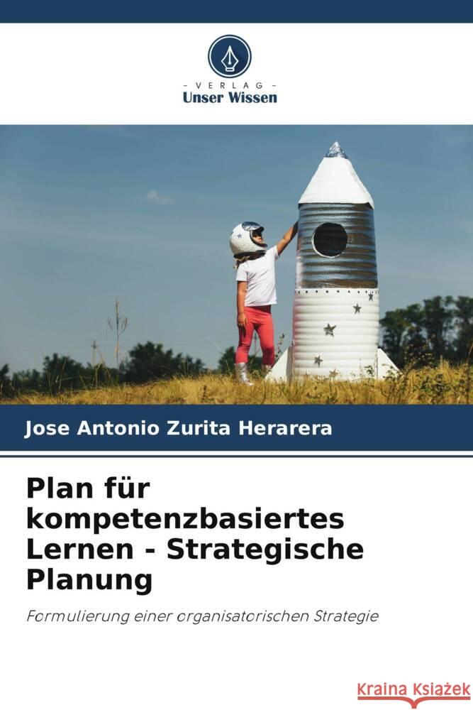 Plan für kompetenzbasiertes Lernen - Strategische Planung Zurita Herarera, Jose Antonio 9786206458357