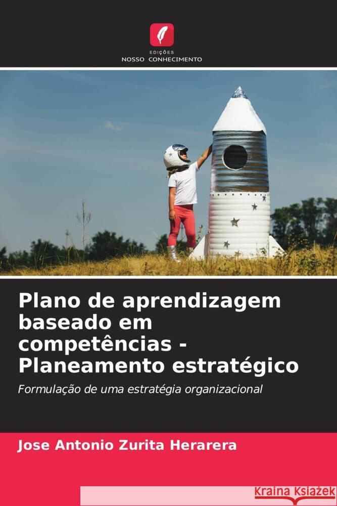 Plano de aprendizagem baseado em competências - Planeamento estratégico Zurita Herarera, Jose Antonio 9786206458401