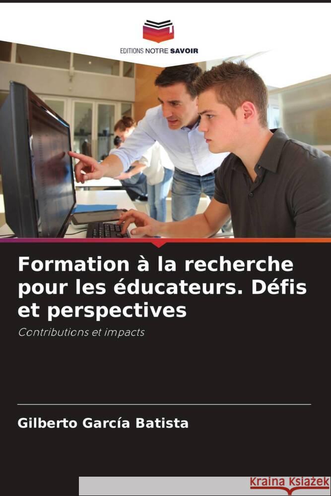 Formation à la recherche pour les éducateurs. Défis et perspectives Garcia Batista, Gilberto 9786206458678