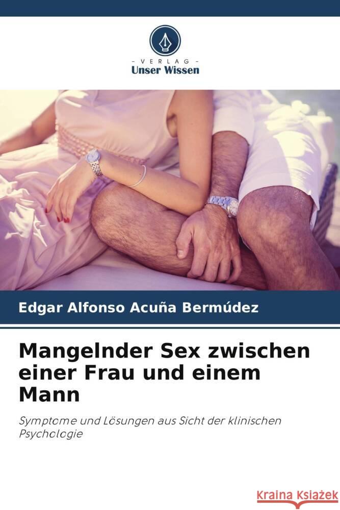 Mangelnder Sex zwischen einer Frau und einem Mann Acuña Bermúdez, Edgar Alfonso 9786206458968