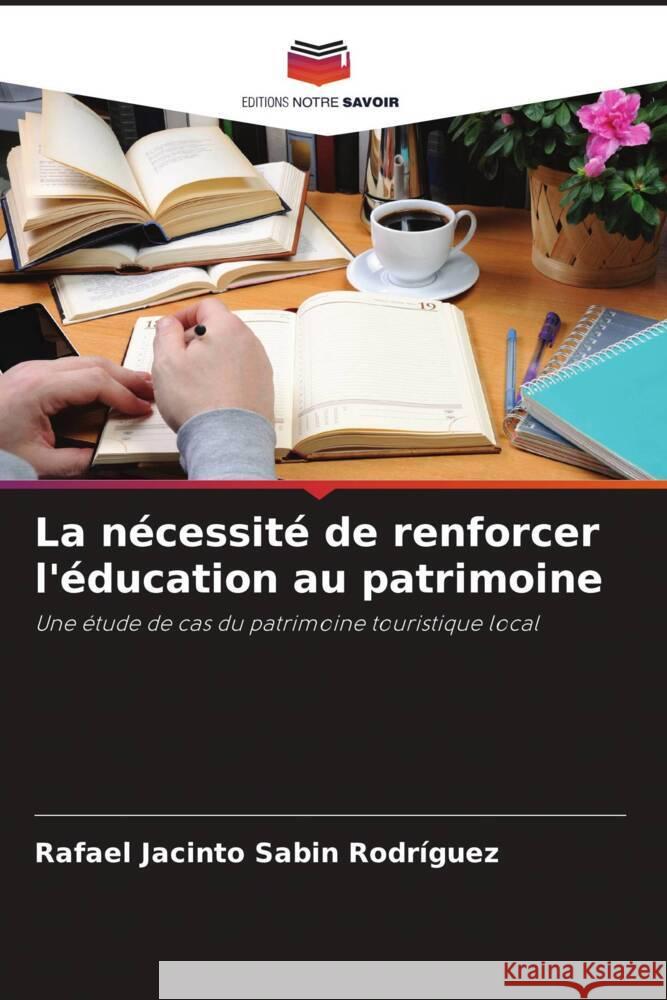 La nécessité de renforcer l'éducation au patrimoine Sabin Rodríguez, Rafael Jacinto 9786206459033