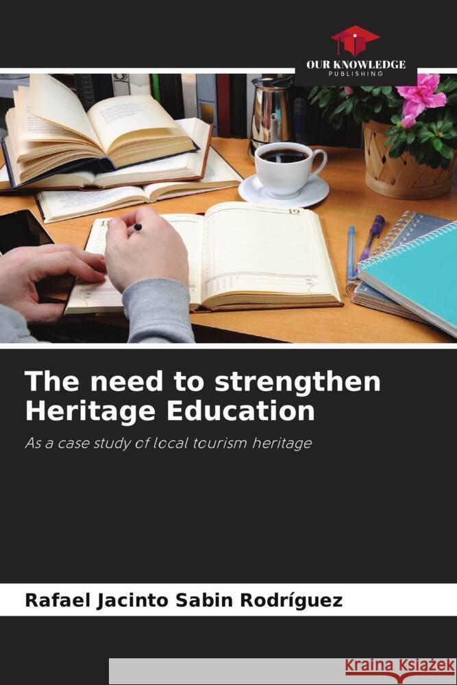 The need to strengthen Heritage Education Sabin Rodríguez, Rafael Jacinto 9786206459040