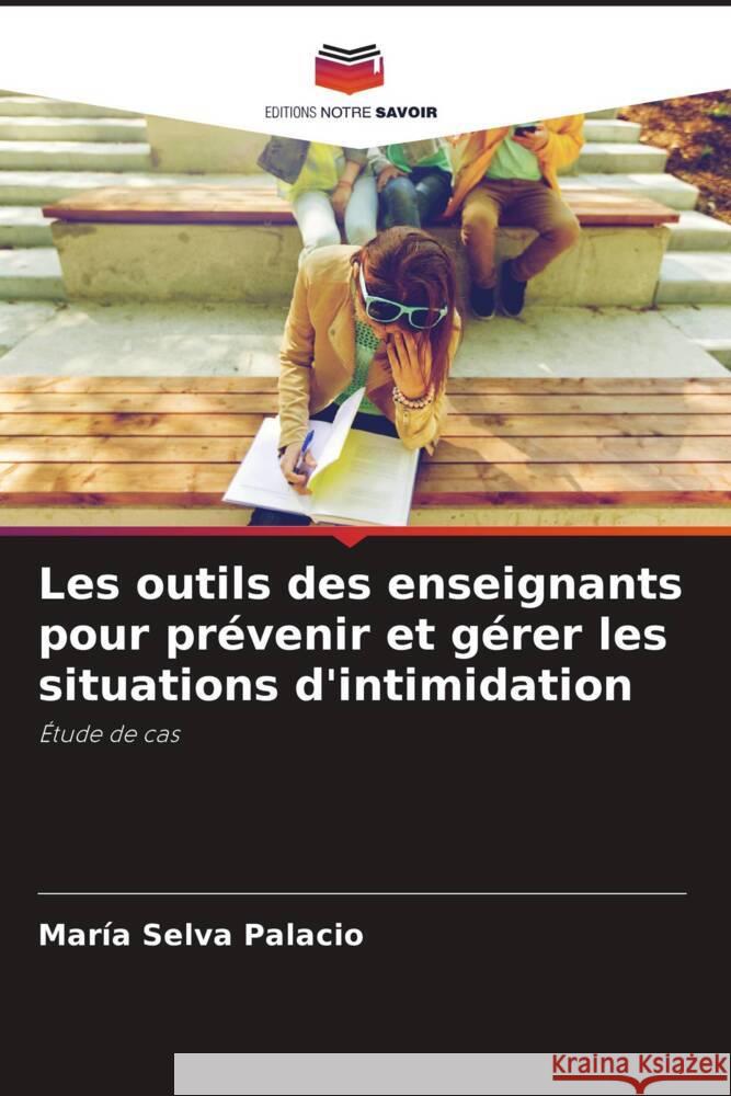 Les outils des enseignants pour prévenir et gérer les situations d'intimidation Palacio, María Selva 9786206459156