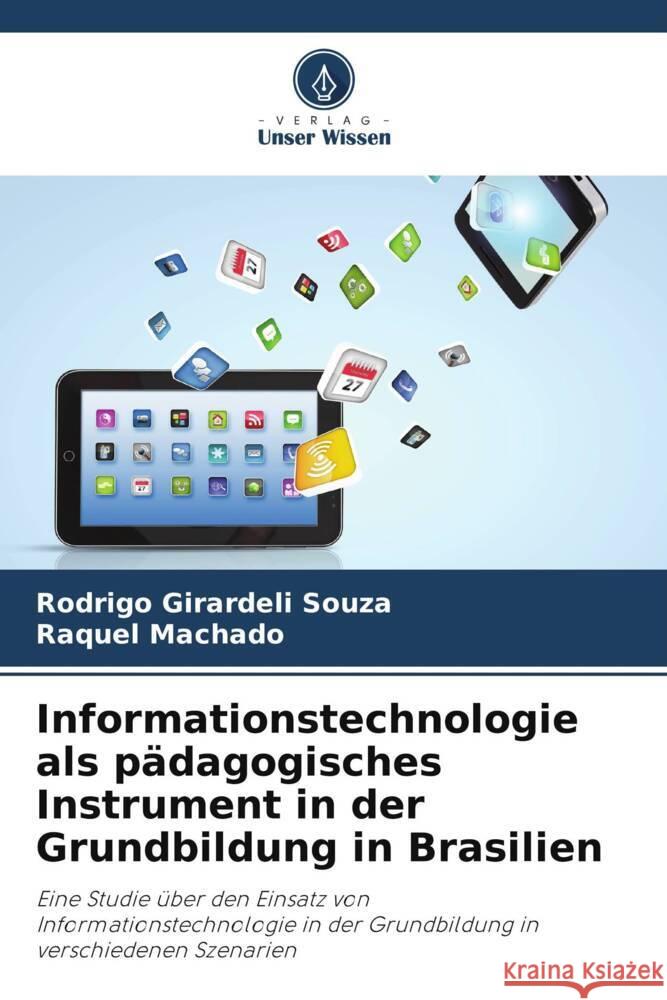 Informationstechnologie als pädagogisches Instrument in der Grundbildung in Brasilien Girardeli Souza, Rodrigo, Machado, Raquel 9786206459378