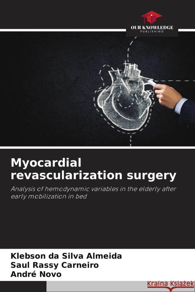 Myocardial revascularization surgery da Silva Almeida, Klebson, Rassy Carneiro, Saul, Novo, André 9786206459507