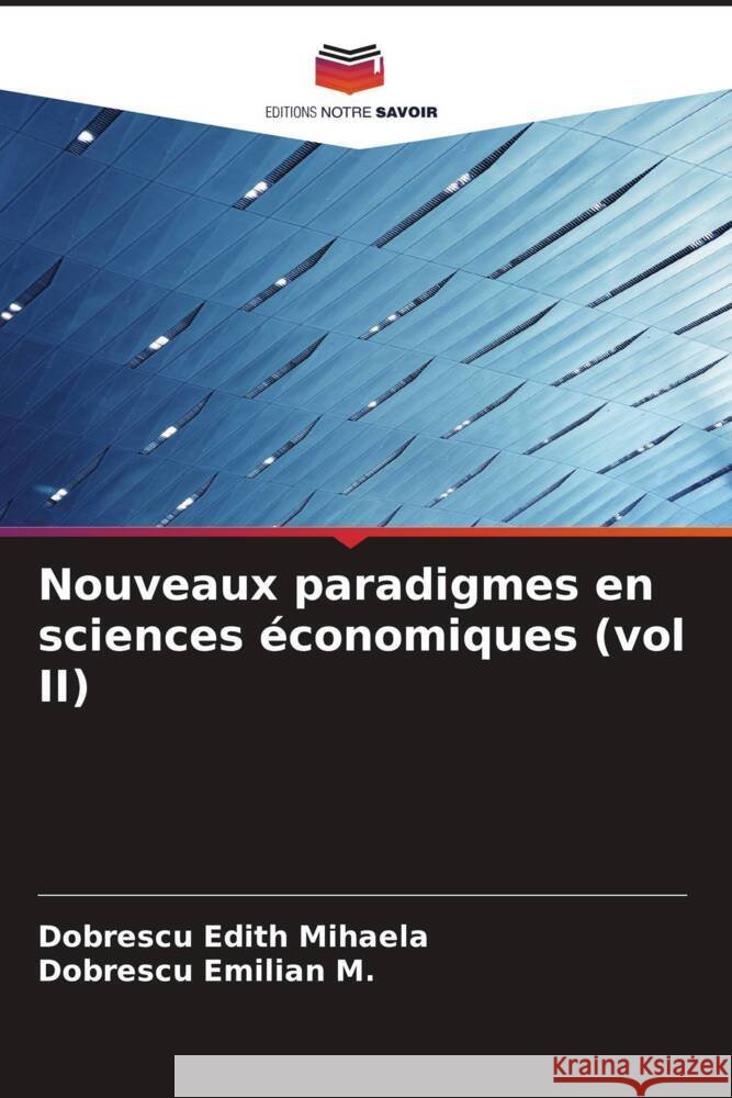 Nouveaux paradigmes en sciences économiques (vol II) Edith Mihaela, Dobrescu, Emilian M., Dobrescu 9786206460176 Editions Notre Savoir
