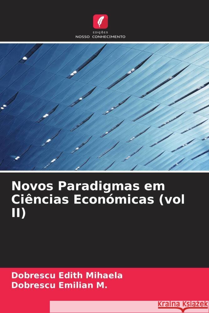 Novos Paradigmas em Ciências Económicas (vol II) Edith Mihaela, Dobrescu, Emilian M., Dobrescu 9786206460190 Edições Nosso Conhecimento