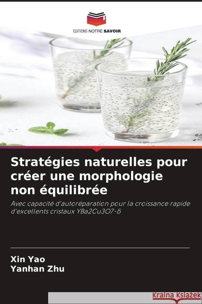 Stratégies naturelles pour créer une morphologie non équilibrée Yao, Xin, Zhu, Yanhan 9786206460299 Editions Notre Savoir