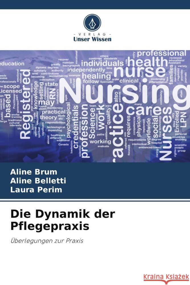 Die Dynamik der Pflegepraxis Brum, Aline, Belletti, Aline, Perim, Laura 9786206460589